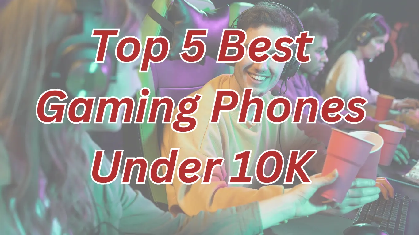 GameChanging Deals Explore the Top 5 Best Gaming Phones Under 10K in